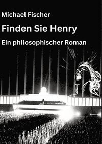bokomslag Finden Sie Henry: Ein philosophischer Roman über den Sinn des Lebens