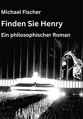 Michael Fischer - Finden Sie Henry: Ein philosophischer Roman über den Sinn des Lebens, Häftad