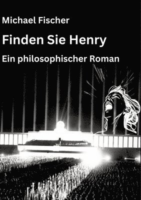 Finden Sie Henry: Ein philosophischer Roman über den Sinn des Lebens 1