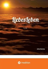 bokomslag LiebesLeben: Lyrik