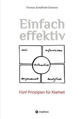 Einfach effektiv. Fünf Prinzipien für Klarheit 1