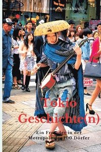 bokomslag Tokio Geschichte(n): Als Fremder in der Metropole der 100 Dörfer