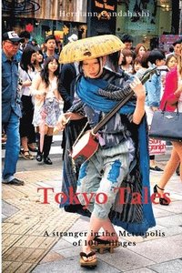 bokomslag Tokyo Tales: A stranger in the Metropolis of 100 Villages