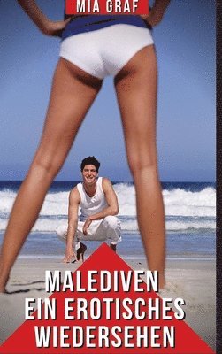 Mia Graf - Malediven - Ein erotisches Wiedersehen: Explizite Erotikgeschichten für Erwachsene, Inbunden