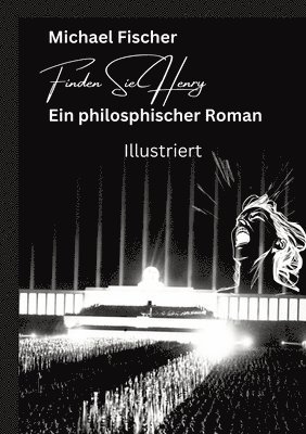 Michael Fischer - Finden Sie Henry: Ein philosophischer Roman - Illustriert Der Sinn des Lebens, Häftad
