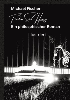 Finden Sie Henry: Ein philosophischer Roman - Illustriert Der Sinn des Lebens 1