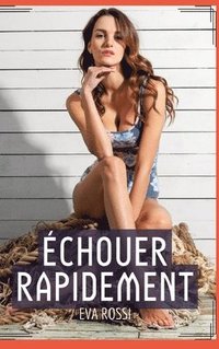 bokomslag Échouer Rapidement: Histoire Érotique Hard en Français de Passion Interdite pour Adultes