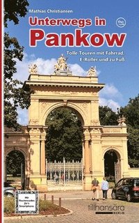 bokomslag Unterwegs in Pankow - Tolle Touren mit Fahrrad, E-Roller und zu Fuß