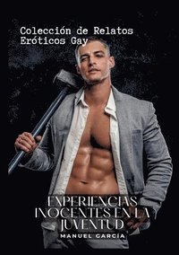bokomslag Experiencias Inocentes en la Juventud: Colección de Relatos Eróticos Gay