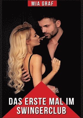Das erste Mal im Swingerclub: Explizite Erotikgeschichten für Erwachsene