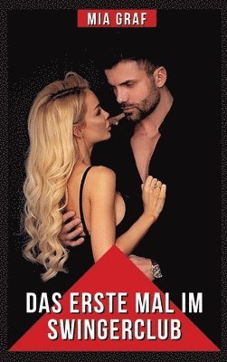 Mia Graf - Das erste Mal im Swingerclub: Explizite Erotikgeschichten für Erwachsene, Inbunden