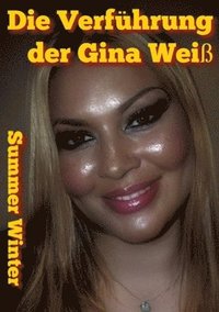 bokomslag Die Verführung der Gina Weiß