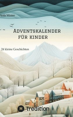 Adventskalender für Kinder: 24 kleine Geschichten 1
