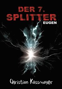 bokomslag Eugen - Der 7. Splitter: Mystery trifft Horrorthriller - ein Roman, der dich aus dieser Welt reißt.