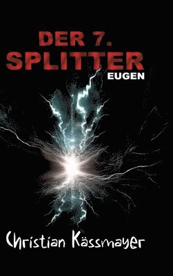 Eugen - Der 7. Splitter: Mystery trifft Horrorthriller - ein Roman, der dich aus dieser Welt reißt. 1