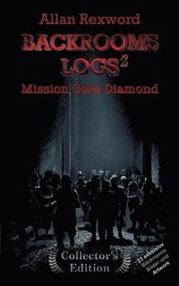 bokomslag Backrooms Logs²:  Mission Core-Diamond