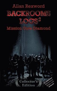 bokomslag Backrooms Logs²: Mission Core-Diamond: 'Collector's Edition' mit 23 exklusiven Farbdrucken