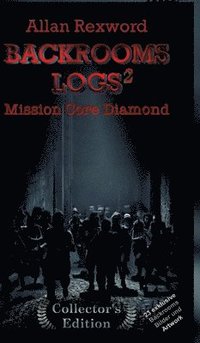 bokomslag Backrooms Logs²: Mission Core-Diamond: "Collector's Edition" mit 23 exklusiven Farbdrucken