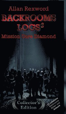 bokomslag Backrooms Logs²: Mission Core-Diamond: "Collector's Edition" mit 23 exklusiven Farbdrucken