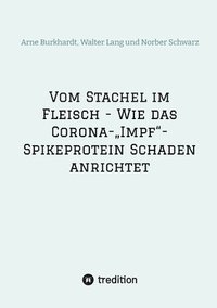 bokomslag Vom Stachel im Fleisch - Wie das Corona-¿Impf¿-Spikeprotein Schaden anrichtet