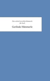 bokomslag Gerlinde Hämmerle: Dies schrieb in ihrem Kämmerle für Euch Gerlinde Hämmerle