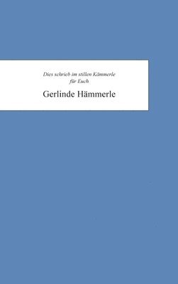 bokomslag Gerlinde Hämmerle: Die schrieb in ihrem Kämmerle für Euch Gerlinde Hämmerle