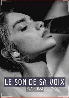 bokomslag Le Son de sa Voix: Sensualité en Mots: Contes Érotiques Français