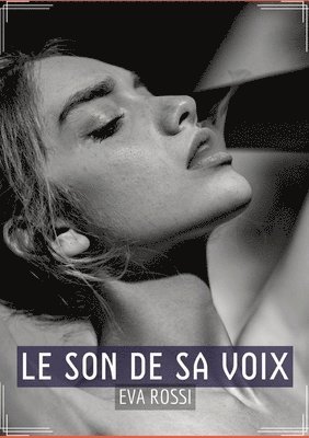 Le Son de sa Voix: Sensualité en Mots: Contes Érotiques Français 1