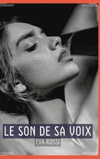bokomslag Le Son de sa Voix: Sensualité en Mots: Contes Érotiques Français