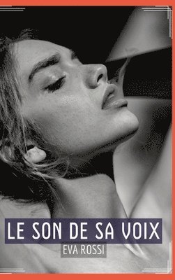 Le Son de sa Voix: Sensualité en Mots: Contes Érotiques Français 1