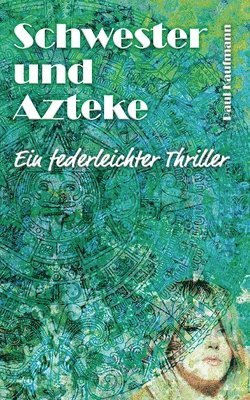 bokomslag Schwester und Azteke: Ein federleichter Kriminalroman