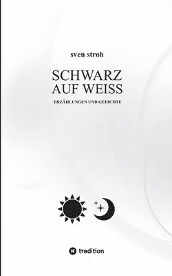 bokomslag Schwarz auf Weiß: Erzählungen und Gedichte