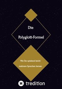 bokomslag Die Polyglott-Formel: Wie Sie spielend leicht mehrere Sprachen lernen