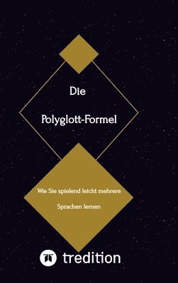 bokomslag Die Polyglott-Formel: Wie Sie spielend leicht mehrere Sprachen lernen