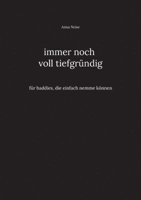 immer noch voll tiefgründig: für baddies, die einfach nemme können 1