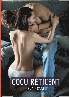 Eva Rossi - Cocu Réticent: Passions Interdites dans un Conte Érotiques, Häftad