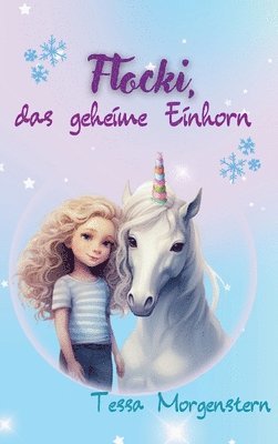 Tessa Morgenstern - Flocki, das geheime Einhorn, Inbunden