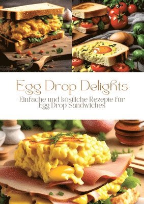Egg Drop Delights: Einfache und köstliche Rezepte für Egg Drop Sandwiches 1