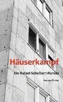 Häuserkampf: Ein Rafael-Schelbert-Roman