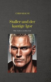 bokomslag Staller und der kantige Igor: Mike Stallers zwölfter Fall