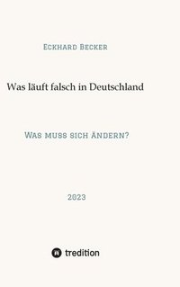 bokomslag Wer macht was falsch in Deutschland?: Was muss sich ändern?