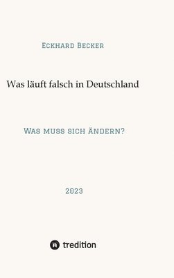 Wer macht was falsch in Deutschland?: Was muss sich ändern? 1