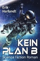 bokomslag Kein Plan B: Science-Fiction-Roman