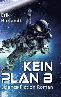 bokomslag Kein Plan B: Science-Fiction-Roman