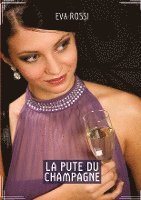 bokomslag La Pute du Champagne: Histoires érotiques chaudes et passionnées pour adultes