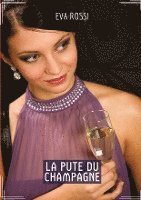 La Pute du Champagne: Histoires érotiques chaudes et passionnées pour adultes 1