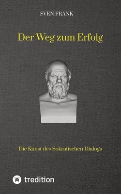 Der Weg zum Erfolg: Die Kunst des Sokratischen Dialogs 1