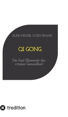 bokomslag Qi Gong: Die fünf Elemente der vitalen Gesundheit