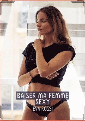 bokomslag Baiser ma Femme Sexy