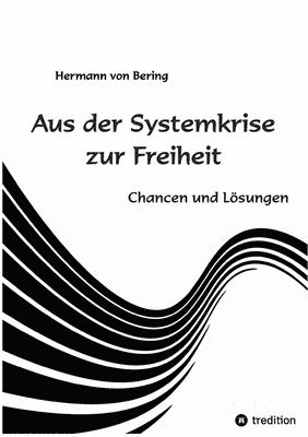 bokomslag Aus der Systemkrise zur Freiheit: Chancen und Lösungen